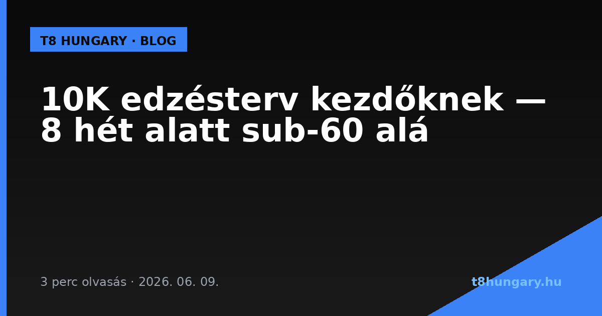10K edzésterv kezdőknek — 8 hét alatt sub-60 alá