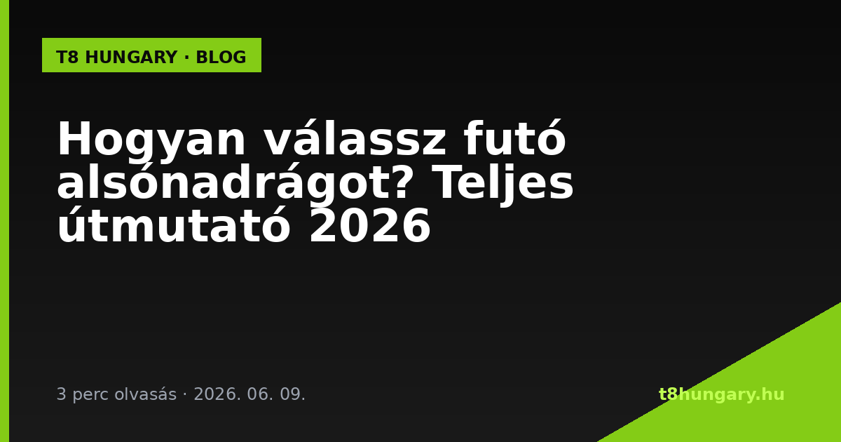 Hogyan válassz futó alsónadrágot? Teljes útmutató 2026