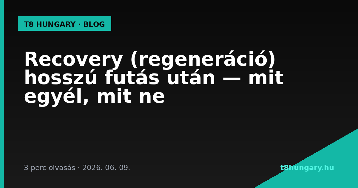 Recovery (regeneráció) hosszú futás után — mit egyél, mit ne