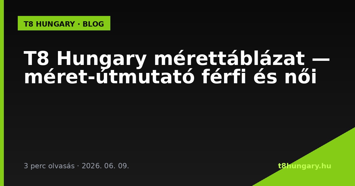 T8 Hungary mérettáblázat — méret-útmutató férfi és női