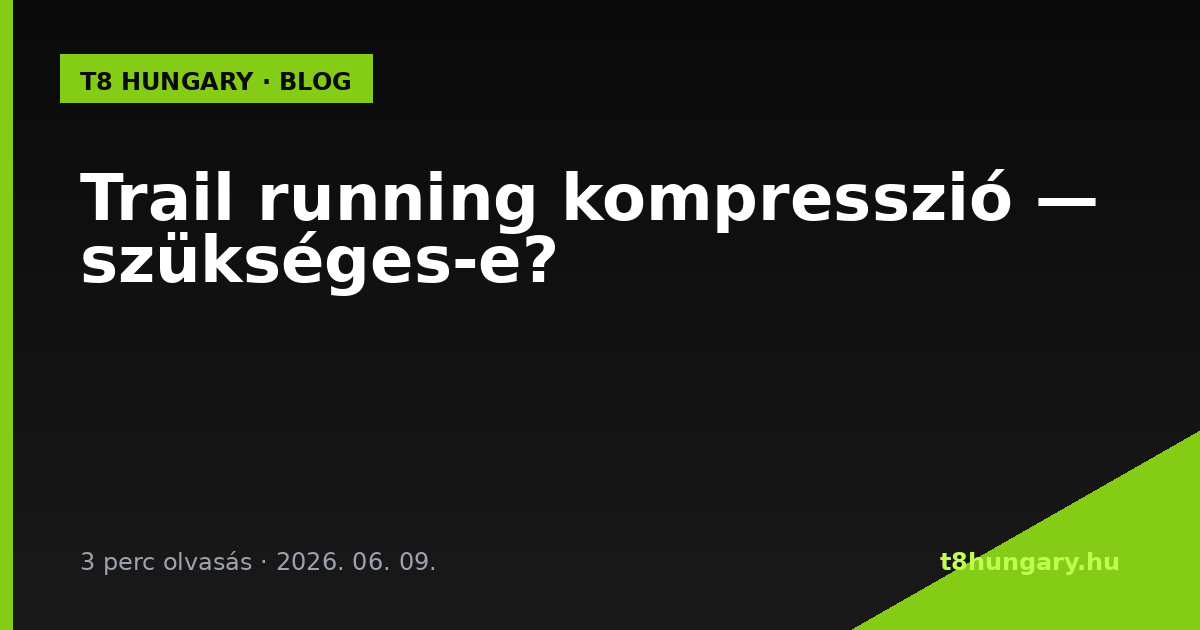 Trail running kompresszió — szükséges-e?